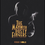Roger Molls - The Man With Dusty Fingers '2011