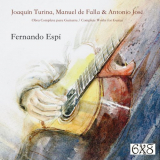 Fernando Espi - JoaquÃ­n Turina, Manuel de Falla y Antonio JosÃ©: Obra Completa para Guitarra '2020