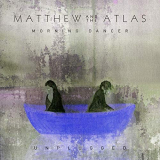 Matthew and The Atlas - Morning Dancer (Unplugged) '2019