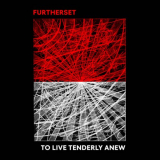Furtherset - To Live Tenderly Anew '2020