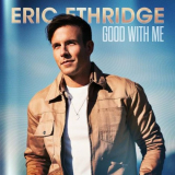 Eric Ethridge - Good With Me '2020