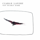 Ciaran Lavery - Not Nearly Dark '2013; 2015