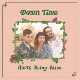 Down Time - Hurts Being Alive '2020