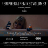 Si Begg - Peripheral Original Motion Picture Soundtrack Remixed Volume 3 '2021