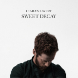 Ciaran Lavery - Sweet Decay '2018