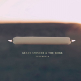 Grady Spencer & the Work - Celebrate '2019
