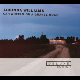 Lucinda Williams - Car Wheels On A Gravel Road (Deluxe Edition) '2006