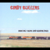 Cindy Bullens - Howling Trains and Barking Dogs '2011