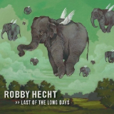 Robby Hecht - Last of the Long Days '2011
