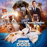 Heitor Pereira - Show Dogs (Original Motion Picture Soundtrack) '2018