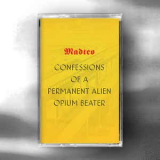 Madteo - Confessions of a Permanent Alien Opium Beater '2017