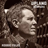 Robbie Fulks - Upland Stories '2016