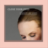 Carolyn Lee Jones - Close Your Eyes '2019