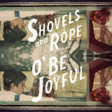 Shovels & Rope - O Be Joyful '2012