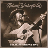 Adam Wakefield - Breaking Strings Live '2019