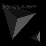 Pyramids of Space - Live on Neptune '2017