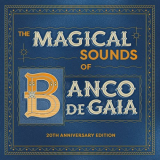 Banco de Gaia - The Magical Sounds of Banco de Gaia (20th Anniversary Edition) '2019