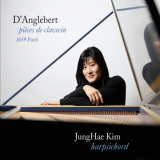 JungHae Kim - D'Anglebert Pieces de Clavecin, 1689 Paris '2010