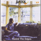 Dark - Round The Edges '1972/2002