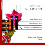 Francesco Grano - Schumann: bunte blatter, fantasiestucke, Thema mit variationen '2022
