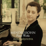 Irina Mejoueva - Mendelssohn: Piano Works '2019