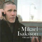 Mikael Isaksson - Old and Beautiful '2012