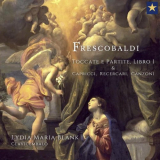 Lydia Maria Blank - Frescobaldi: Toccate e Partite, Libro I & Capricci, Recercari, Canzoni '2024