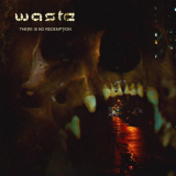W.A.S.T.E. - There Is No Redemption '2020