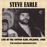 Steve Earle - Live at the Cotton Club, Atlanta, 1988 (FM Radio Broadcast) (Live) '2016