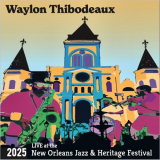 Waylon Thibodeaux - Live At The 2025 New Orleans Jazz & Heritage Festival '2025