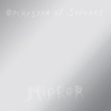 Orchestra Of Spheres - Mirrors '2018