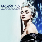 Madonna - True Blue - Live in the Eighties '2025