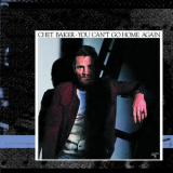 Chet Baker - You Can't Go Home Again (Deluxe Edition) '1977