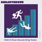 Olivier Bibeau - Climb To Power: Staccato String Tension '2025