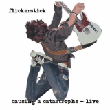 Flickerstick - Causing a Catastrophe (Live) '2002