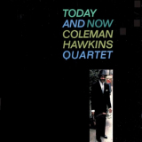 Coleman Hawkins Quartet - Today And Now (Remastered) '2020