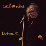 Léo Ferré - Seul en scène Léo Ferré 73 (Live) '1973/2016