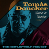 Tomas Doncker - Moanin at Midnight: The Howlin Wolf Project '2020