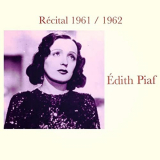 Ã‰dith Piaf - RÃ©cital 1961 / 1962 '2020