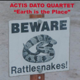 Actis Dato Quartet - Earth Is The Place '2015