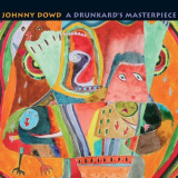 Johnny Dowd - A Drunkards Masterpiece '2008