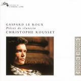 Christophe Rousset - Gaspard Le Roux: PiÃ¨ces de clavecin '1995