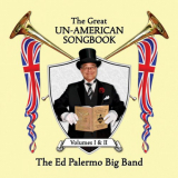 Ed Palermo Big Band, The - The Great Un-American Songbook Volumes I & II '2017