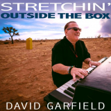 David Garfield - Stretchin Outside the Box '2021