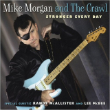 Mike Morgan & The Crawl - Stronger Every Day '2008
