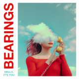 Bearings - Hello, Its You '2020