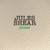 Jules Shear - Slower '2020
