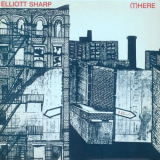 Elliott Sharp - (T)here '2020 (1983)