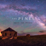 Pines, The - Above the Prairie '2015