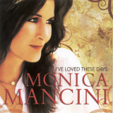 Monica Mancini - Ive Loved These Days '2010